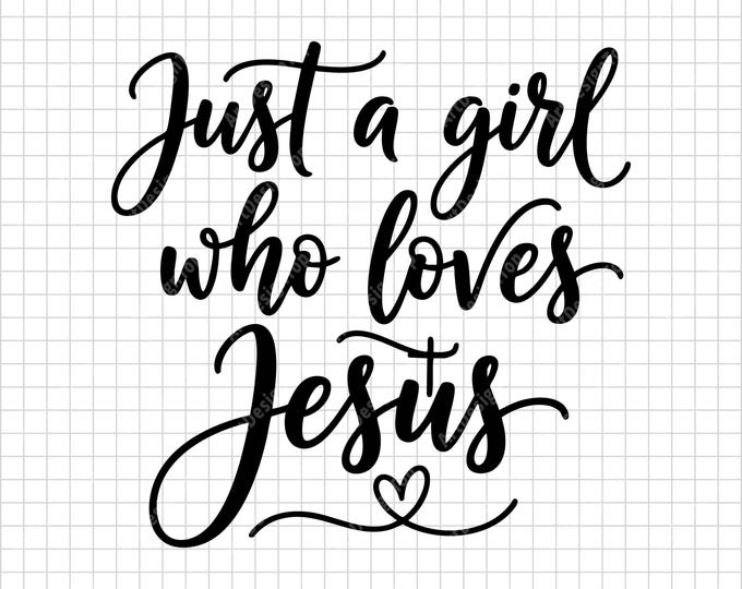 Just a Girl Who Loves Jesus SVG | Christian Faith Inspirational Shirt Design | Religious Quote