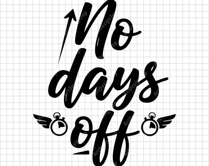 No Days Off SVG | Fitness Motivational Quote Shirt Design | Gym Training Cut File