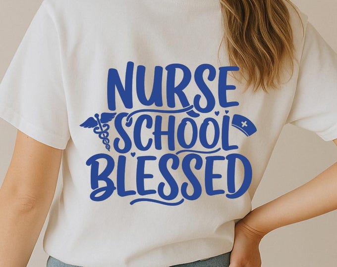Nurse School Blessed SVG, Nursing Student Quote T-Shirt Print, Medical DXF PNG Design for Cricut and Silhouette Cameo