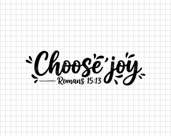 Choose Joy SVG | Romans 15:13 Bible Verse Shirt Design | Christian Inspirational Cut File
