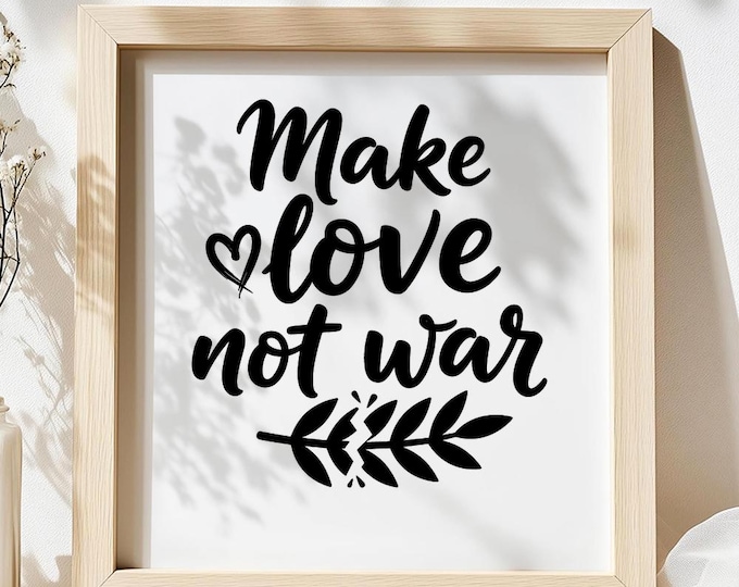 Make Love Not War SVG, Peace Quote T-Shirt Print, Hippie DXF PNG Design for Cricut Silhouette