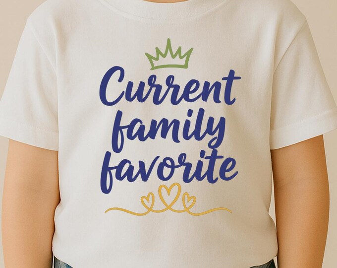 Current Family Favorite SVG, Funny Baby Quote Shirt Print, Cute Family DXF PNG Design for Cricut Silhouette