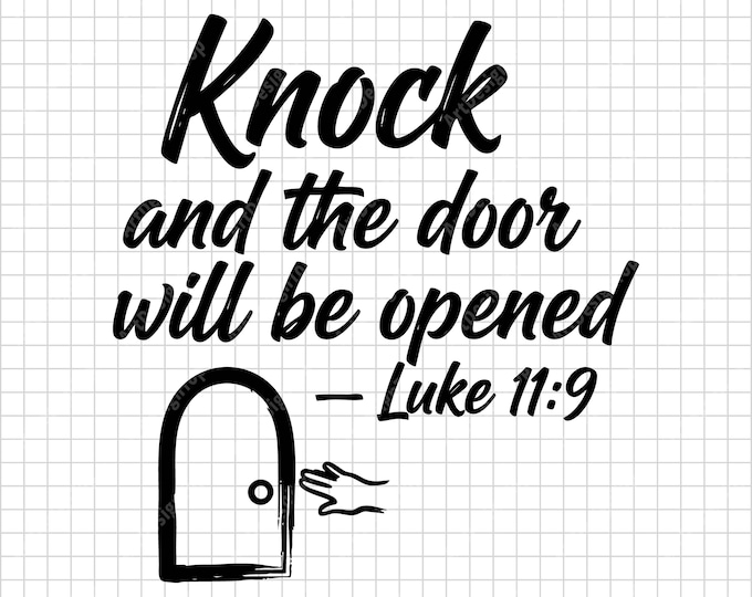 Knock and the Door Will Be Opened SVG | Luke 11:9 Bible Verse | Christian Faith Shirt Design