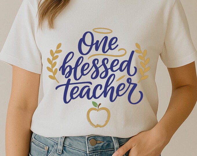 One Blessed Teacher SVG, Inspirational Teacher Quote T-Shirt Print, Faith School DXF PNG Design for Cricut Silhouette