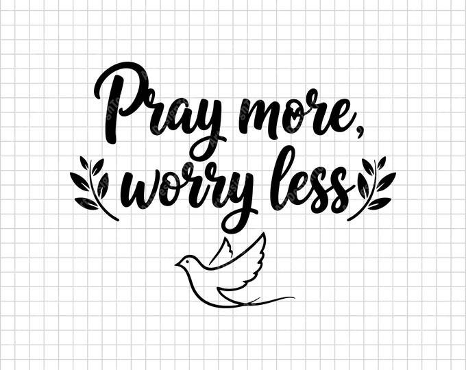 Pray More Worry Less SVG | Christian Inspirational Faith Shirt Design | Religious Quote Digital Download