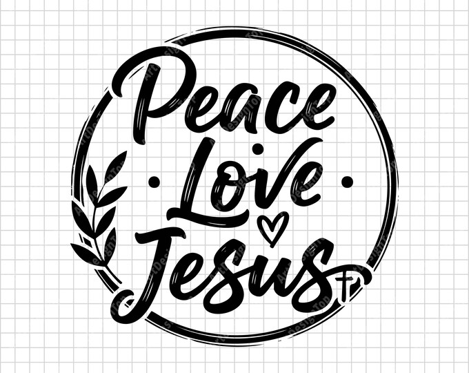 Peace Love Jesus SVG | Christian Faith Shirt Design | Religious Inspirational Quote Digital Download