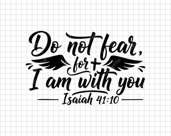 Do Not Fear I Am With You SVG | Isaiah 41:10 Christian Bible Verse Shirt Design