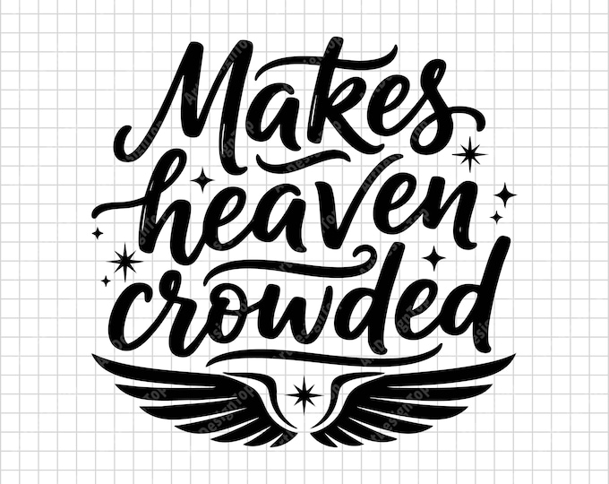 Makes Heaven Crowded SVG | Christian Evangelism Quote Shirt Design | Faith Religious Digital Download