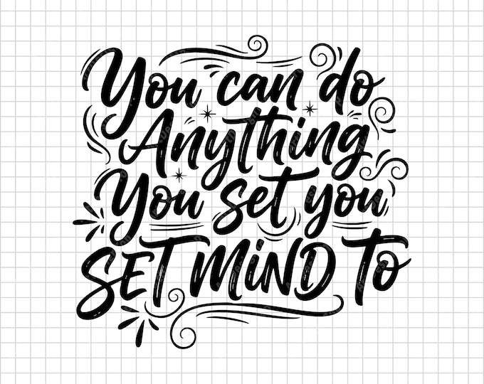 You Can Do Anything You Set Your Mind To SVG, Inspirational Christian Quote, Faith Shirt Cut File