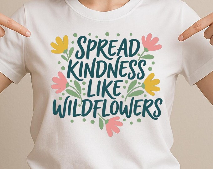 Spread Kindness Like Wildflowers SVG, Positive Quote Floral T-Shirt Print, Motivational DXF PNG Cutting File for Cricut Silhouette