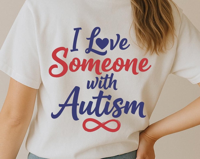 I Love Someone with Autism SVG, Awareness Quote T-Shirt Print, Heart Infinity DXF PNG Design for Cricut Silhouette