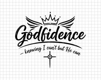 Godfidence SVG, Knowing I Can’t But He Can Quote, Christian Faith Shirt Cut File