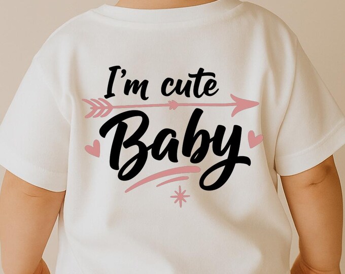 I’m Cute Baby SVG, Funny Baby Quote Shirt Print, Cute Newborn DXF PNG Design for Cricut Silhouette