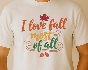 I Love Fall Most of All SVG, Autumn Quote DXF PNG T-Shirt Print, Thanksgiving Season Cut File Design for Cricut Silhouette