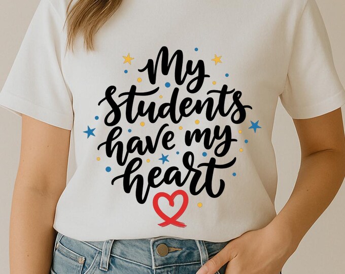 My Students Have My Heart SVG, Cute Teacher Quote T-Shirt Print, Inspirational DXF PNG Design for Cricut Silhouette