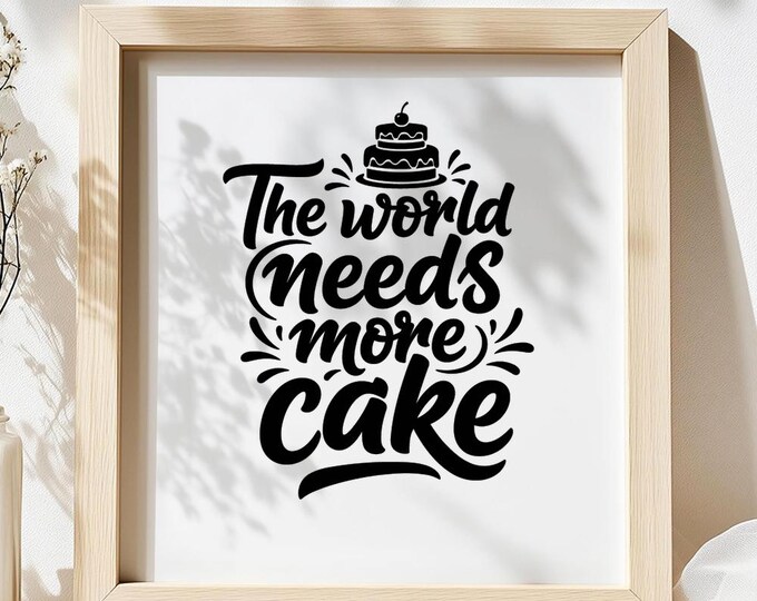 The World Needs More Cake SVG, Funny Baking Quote T-Shirt Print, Kitchen DXF PNG Design for Cricut Silhouette