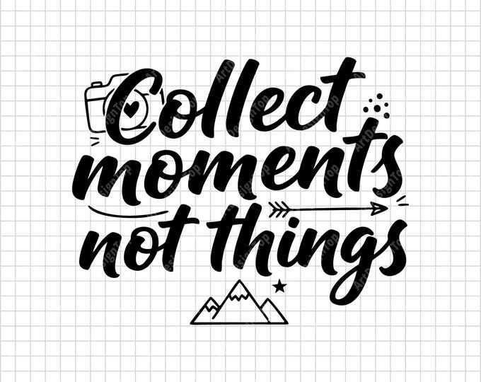 Collect Moments Not Things SVG | Travel Adventure Quote | Camera & Mountains Design