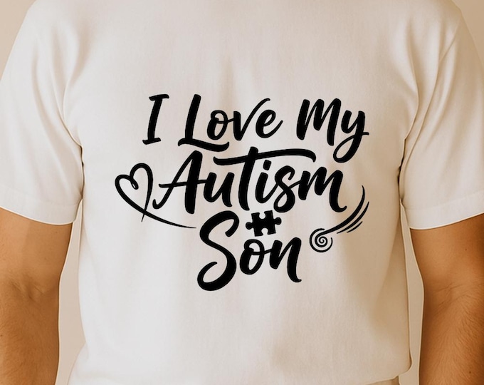 I Love My Autism Son SVG, Awareness Quote T-Shirt Print, Puzzle Infinity DXF PNG Design for Cricut Silhouette