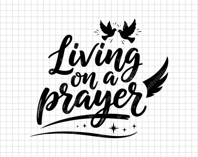 Living on a Prayer SVG | Christian Faith Shirt Design | Inspirational Religious Quote Digital Download