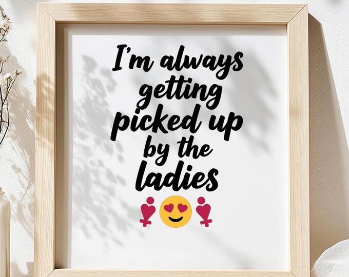 I’m Always Getting Picked Up By The Ladies SVG, Funny Baby Boy Quote Shirt Print, Cute DXF PNG Design for Cricut Silhouette