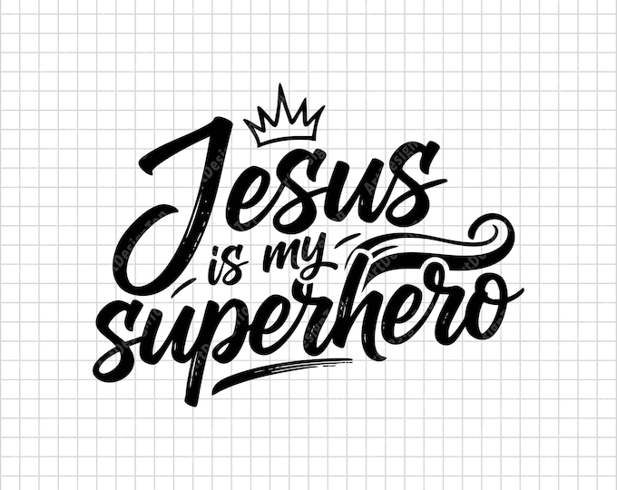 Jesus Is My Superhero SVG, Crown Lettering, Christian Kids & Adult Faith Shirt, Bible Quote Cut File
