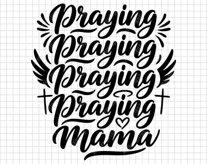 Praying Mama SVG | Christian Faith Shirt Design | Religious Inspirational Quote Digital Download