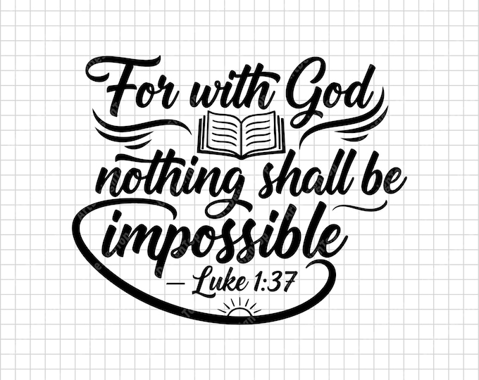 For With God Nothing Shall Be Impossible SVG, Luke 1:37 Bible Verse, Christian Faith Shirt Cut File