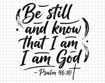 Be Still And Know I Am God SVG | Psalm 46:10 Bible Verse Shirt Design | Christian Cut File