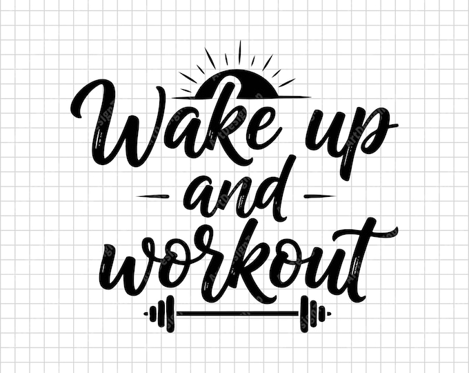 Wake Up And Workout SVG | Fitness Motivational Shirt Design | Gym Barbell Cut File