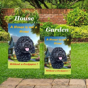 May include: Two garden flags with the text "A House is not a Home Without a Cockapoo!" featuring a black Cockapoo dog illustration in front of a house. One flag is larger and labeled "House", the other is smaller and labeled "Garden".