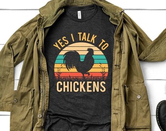 Yes I Talk to Chickens Shirt - Chicken Shirt for Birthday Gift - Chicken Whisperer - Chicken Shirt - Farm and Homestead Shirt With Chickens