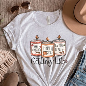 Getting Lit Shirt - Fall Candles Shirt - Comfy and Cute Fall Shirt - Pumpkin Spice and Apple Spice Shirt - Autumn Shirt - Fall Shirt