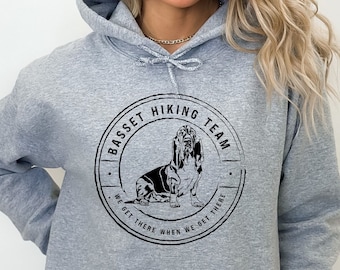 Basset Hiking Team We Get There When We Get There - Basset Hound Hoodie - Basset Hound Gift - Basset Hound Lover - Hoodie With Basset Hound