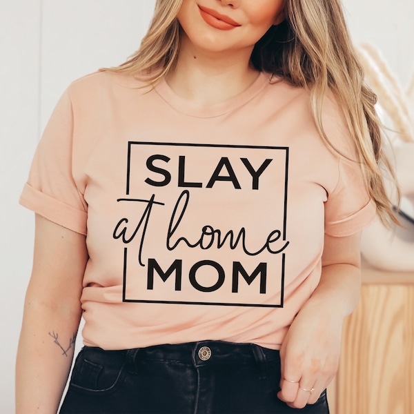 Slay At Home Mom Shirt - Stay At Home Mom Shirt - Working From Home Mom Shirt - Homeschool Mom Shirt - Gift for Stay at Home Mom - Mom Shirt