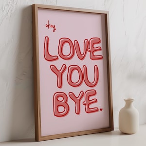 Okay Love you Bye Print, Hallway Typography Poster, Entryway Decor, Aesthetic Wall Art, Funny Home Decor, Housewarming, Instant Download