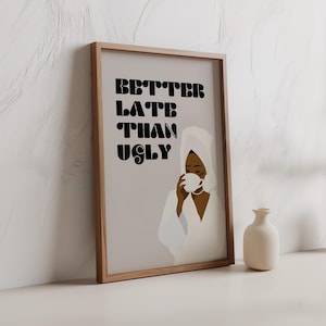 Better Late Than Ugly Wall Art, Self-care Digital Art Print, Bathroom Decor, Trendy Girly wall art, Dorm Room Decor, Instant Download