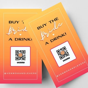 May include: Two orange and pink cards with the text "BUY THE Bride A DRINK!" and a QR code with the word "venmo" below it. The text "@VENMOHANDLEHERE" is at the bottom of the cards.