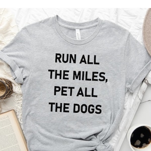 Run All The Miles Pet All The Dogs Shirt, Runner Shirt, Running Shirt, Dog Lovers Tee, Dog Mom, Funny Running Gift, Gifts for Runner
