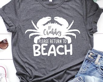 Funny Beach Shirt, Summer Shirt, If Crabby Please Return To Beach Shirt, Beach Shirt, Beach Trip Shirt Gift, Beach Party Shirt Gift