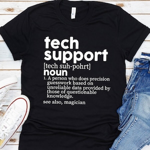 Tech Support Definition Tshirt, Funny IT Support Shirt, Funny Tech Support Shirts, Tech Support Gifts, Funny Gift For Engineer, Gift For Him