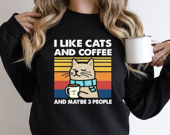 I Like Cats And Coffee Sweatshirt, Coffee Lover Sweatshirt, Cat Lover Hoodie, Funny Cat Shirt, Cat Mom Gift, Cat Owner Gift, Gift For Her