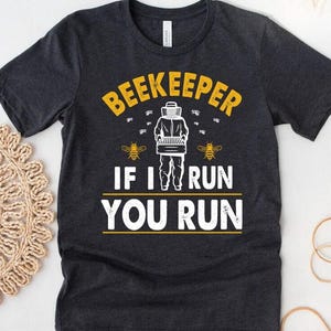 Funny Beekeeper Shirt, Beekeeping Gift, If I run you Run, Beekeeper, Bee Lover Shirt, Beekeeping Shirt, Bee Lover Gift, Bee Shirt