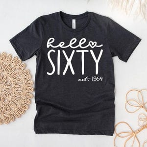 Hello Sixty Shirt, 61st Birthday Gift, 61st Birthday Shirt, 61st Birthday Woman, 61st Birthday Friend, Birthday Gift Ideas, Gift For Her