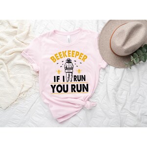 Funny Beekeeper Shirt, Beekeeping Gift, If I run you Run, Beekeeper, Bee Lover Shirt, Beekeeping Shirt, Bee Lover Gift, Bee Shirt image 3