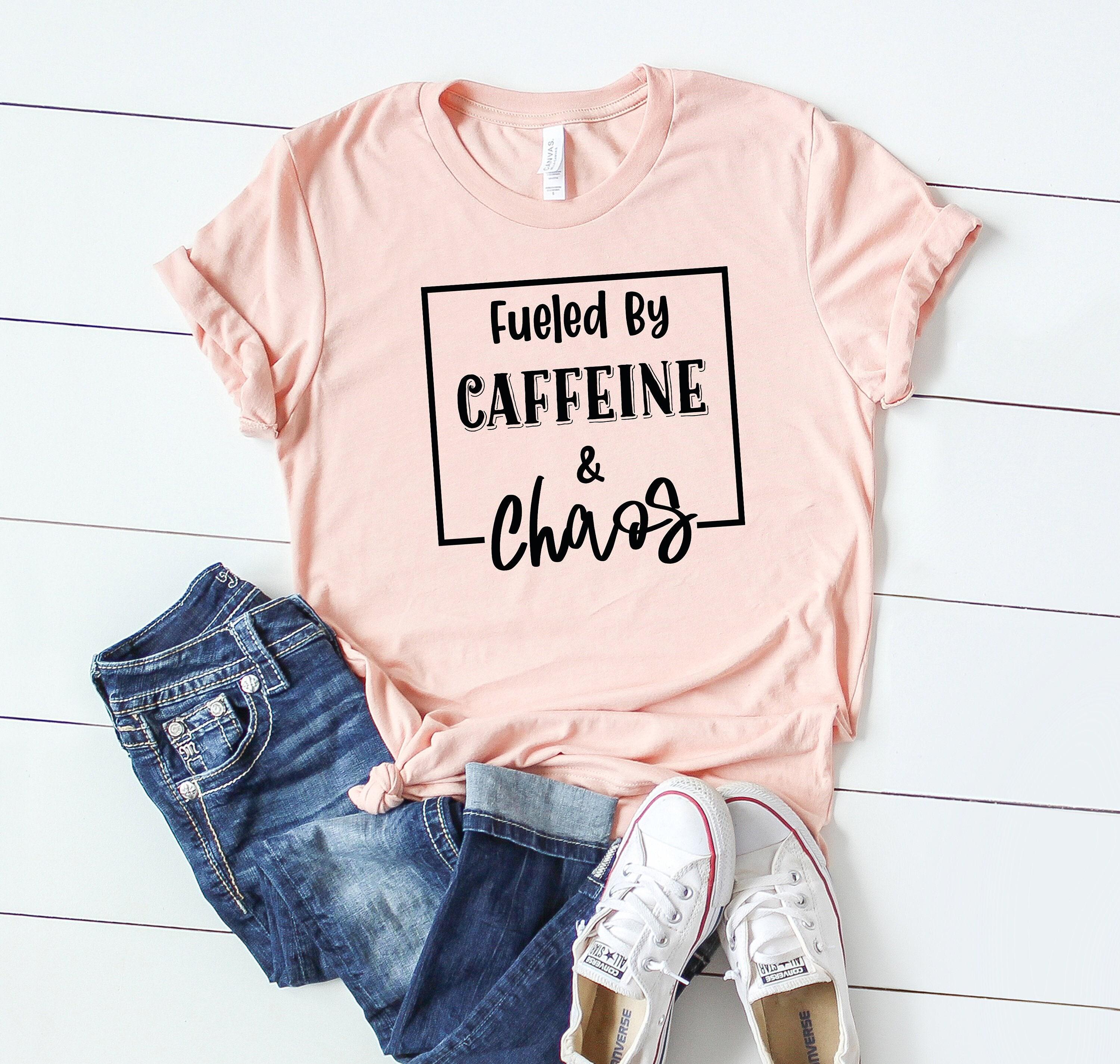 Fueled by Caffeine and Chaos, Coffee Lover Shirt, Funny Sarcasm Mom ...