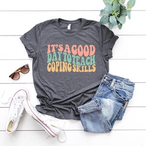 It&#39;s A Good Day To Teach Coping Skills, School Counselor Shirt, Counselor Shirt, Therapist Gifts, Social Worker Shirt, Mental Health Tees