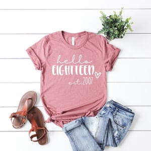 Hello Eighteen Est 2007 Shirt, 18th Birthday Gift for Girls, 18th Birthday Shirt, Eighteen Birthday Shirt, Birthday Party, Sweet 18 Shirt