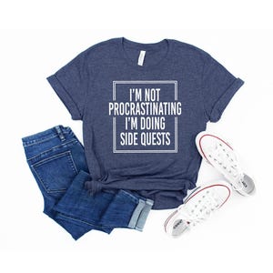 Funny Gaming Shirts, I'm Not Procrastinating I'm Doing Side Quests, Gift for Gamers, Gamer Gift, Game Lover Shirt, Gamer Shirt, Dork Shirt image 4
