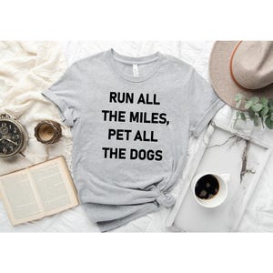 Run All The Miles Pet All The Dogs Shirt, Runner Shirt, Running Shirt, Dog Lovers Tee, Dog Mom, Funny Running Gift, Gifts for Runner