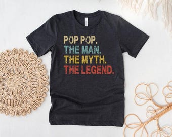 Pop-Pop The Man The Myth The Legend Shirt for Men, Pop Pop Birthday, Sarcastic Shirt, Father's Day, Funny Mens Shirt, Gift For Dad